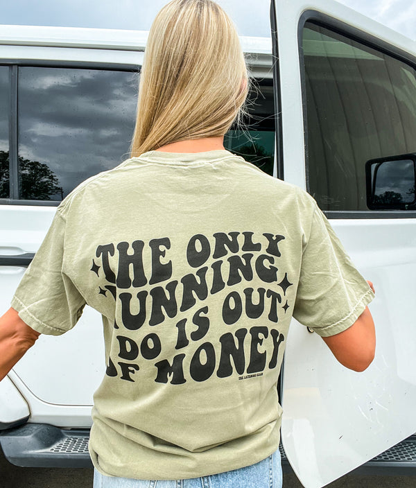 The Only Running I Do Is Out Of Money