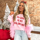 My Dog Is My Valentine Red Puff Graphic Pink Crewneck
