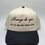 Always Do You But Let Me Do Your Hair