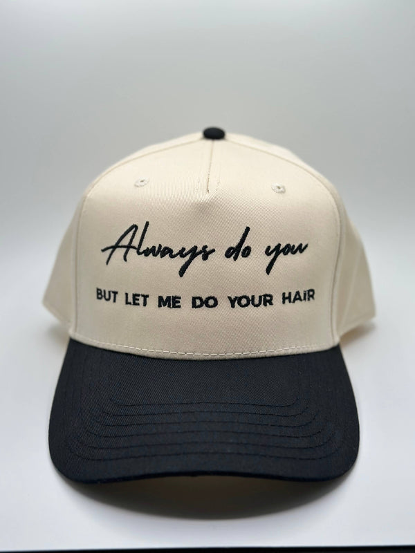 Always Do You But Let Me Do Your Hair