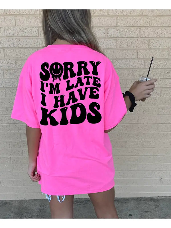 Sorry I'm Late I Have Kids Graphic Tee