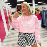 Too Pretty For This Sweatshirt