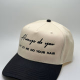 Always Do You But Let Me Do Your Hair